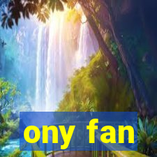 ony fan